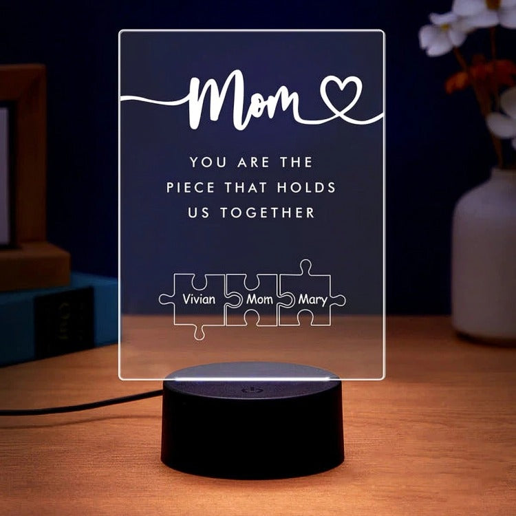 MOTHER’S DAY NIGHT LIGHT PERSONALIZED MOM YOU ARE THE PIECE THAT HOLDS US TOGETHER ACRYLIC NIGHT LIGHT FOR MOM